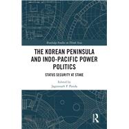 The Korean Peninsula and Indo-pacific Power Politics by Panda, Jagannath P., 9780367364236