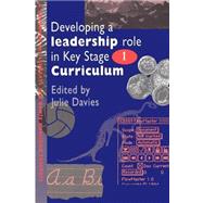 Developing a Leadership Role Within the Key Stage 1 Curriculum: A Handbook for Students and Newly Qualified Teachers by Davies,Julie;Davies,Julie, 9780750704236