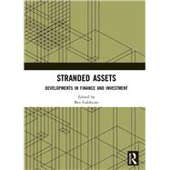 Stranded Assets: Developments in Finance and Investment by Caldecott; Ben, 9781138574236