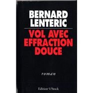 Vol avec Effraction Douce by Bernard Lenteric, 9782863914236