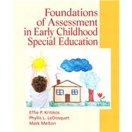 Foundations of Assessment in Early Childhood Special Education by Kritikos, Effie P.; LeDosquet, Phyllis L.; Melton, Mark, 9780136064237