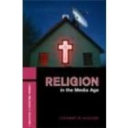 Religion In The Media Age by Hoover; Stewart M., 9780415314237