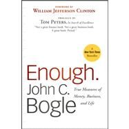 Enough True Measures of Money, Business, and Life by Bogle, John C.; Clinton, Bill, 9780470524237