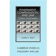 Punishment, Compensation, and Law: A Theory of Enforceability by Mark R. Reiff, 9780521174237
