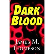 Dark Blood by Thompson, James, 9780759254237