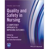 Quality and Safety in Nursing: A Competency Approach to Improving Outcomes by Sherwood, 9781119684237