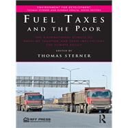 Fuel Taxes and the Poor: The Distributional Effects of Gasoline Taxation and Their Implications for Climate Policy by Sterner; Thomas, 9781138184237