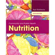 Community and Public Health Nutrition by Edelstein, Sari, 9781284234237