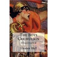 The Boys Cuchulain by Hull, Eleanor; Reid, Stephen, 9781523814237