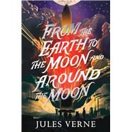 From the Earth to the Moon and Around the Moon by Verne, Jules, 9781665934237