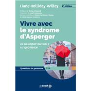 Vivre avec le syndrome d Asperger by Liane Holliday Willey; Elaine Taveau; Ccile Malterre; Tony Attwood, 9782807324237