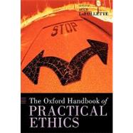 The Oxford Handbook of Practical Ethics by LaFollette, Hugh, 9780199284238