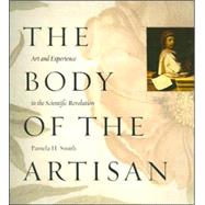 The Body of the Artisan by Smith, Pamela H., 9780226764238