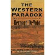 The Western Paradox; A Conservation Reader by Bernard DeVoto; Edited and with an introduction by Douglas Brinkley and PatriciaNelson Limerick; Foreword by Arthur M. Schlesinger, Jr., 9780300084238