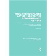 From the Companies Act of 1929 to the Companies Act of 1948 (RLE: Accounting): A Study of Change in the Law and Practice of Accounting by Bircher; Paul, 9780415854238