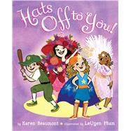 Hats Off to You! by Beaumont, Karen; Pham, Leuyen, 9780545474238