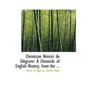 Chronicon Henrici de Silegrave : A Chronicle of English History, from The ... by Of Silgrave, Charles Hook Henry, 9780554454238