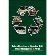 Future Directions of Municipal Solid Waste Management in Africa by Mohee, Romeela; Simelane, Thokozani, 9780798304238