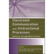 Classroom Communication and Instructional Processes: Advances Through Meta-Analysis by Gayle,Barbara Mae, 9780805844238