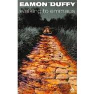 Walking to Emmaus by Duffy, Eamon, 9780860124238