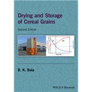 Drying and Storage of Cereal Grains by Bala, B. K., 9781119124238
