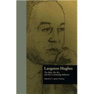 Langston Hughes: The Man, His Art, and His Continuing Influence by Trotman,C. James, 9781138864238