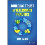 Building Trust in Veterinary Practice by Barba, Ryan, 9781394424238