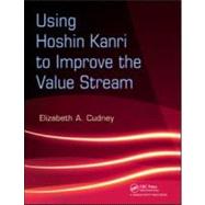 Using Hoshin Kanri to Improve the Value Stream by Cudney; Elizabeth A., 9781420084238