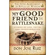 My Good Friend the Rattlesnake by Ruiz, Don Jose; Hudman, Tami (CON), 9781462114238