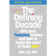 The Defining Decade Why Your Twenties Matter--And How to Make the Most of Them Now by Jay, Meg, 9781538754238