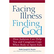 Facing Illness, Finding God by Meszler, Rabbi Joseph B., 9781580234238