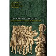 The Friar and the Maya by Matthew Restall; Amara Solari; John F. Chuchiak; Traci Ardren, 9781646424238