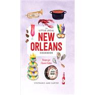 Little Local New Orleans Cookbook by Carter, Stephanie, 9781682684238