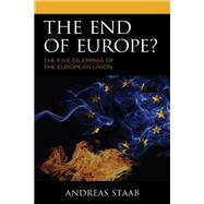 The End of Europe? The Five Dilemmas of the European Union by Staab, Andreas, 9781793634238