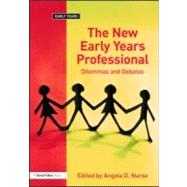 The New Early Years Professional: Dilemmas and Debates by Nurse; Angela D., 9781843124238