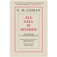 All Gall Is Divided by Cioran, E. M.; Thacker, Eugene, 9781948924238
