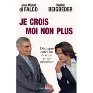 Je crois Moi non plus by Frdric Beigbeder; Monseigneur Jean-Michel Di Falco, 9782702134238