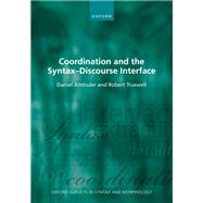 Coordination and the Syntax DS Discourse Interface by Altshuler, Daniel; Truswell, Robert, 9780198804239