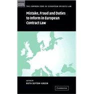 Mistake, Fraud and Duties to Inform in European Contract Law by Edited by Ruth Sefton-Green, 9780521844239