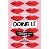Doing It Women Tell the Truth about Great Sex by Pickering, Karen, 9780702254239