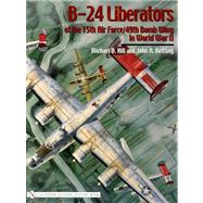 B-24 Liberators of the 15th Air Force/49th Bomb Wing in World War II by HILL MICHAEL D., 9780764324239