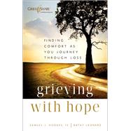 Grieving with Hope by Hodges, Samuel J., IV; Leonard, Kathy, 9780801014239