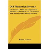 Old Plantation Hymns : A Collection of Hi by Barton, William E., 9781428614239