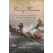Roving Mariners : Australian Aboriginal Whalers and Sealers in the Southern Oceans, 1790-1870 by Russell, Lynette, 9781438444239