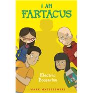 Electric Boogerloo I Am Fartacus by Maciejewski, Mark, 9781481464239