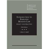 INTRO TO EMPLOYEE BENEFITS LAW: POLICY & PRACTICE by Medill, Colleen E., 9781683284239