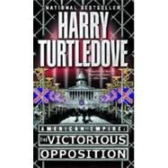 The Victorious Opposition (American Empire, Book Three) by TURTLEDOVE, HARRY, 9780345444240
