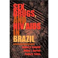 Sex, Drugs, and HIV/AIDS in Brazil by Inciardi,James, 9780813334240