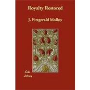 Royalty Restored by Molloy, J. Fitzgerald, 9781406894240