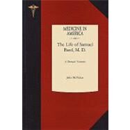 A Domestic Narrative of the Life of Samuel Bard, M.d., Ll.d. by Mcvickar, John, 9781429044240